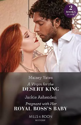 A Virgin For The Desert King / Pregnant With Her Royal Boss's Baby – 2 Books in 1 cover