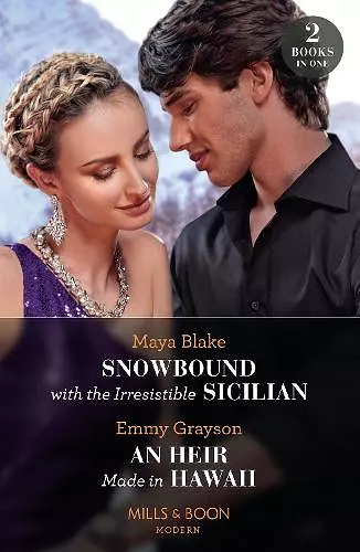 Snowbound With The Irresistible Sicilian / An Heir Made In Hawaii cover