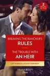 Breaking The Rancher's Rules / The Trouble With An Heir – 2 Books in 1 cover