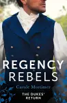 Regency Rebels: The Dukes' Return cover