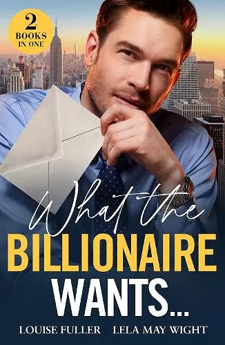 What The Billionaire Wants… cover