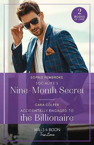 Socialite's Nine-Month Secret / Accidentally Engaged To The Billionaire cover