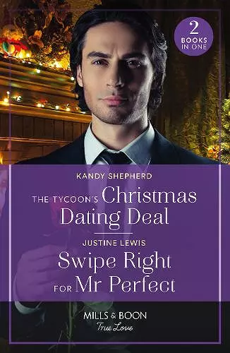 The Tycoon's Christmas Dating Deal / Swipe Right For Mr Perfect cover