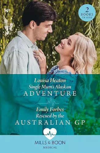 Single Mum's Alaskan Adventure / Rescued By The Australian Gp cover