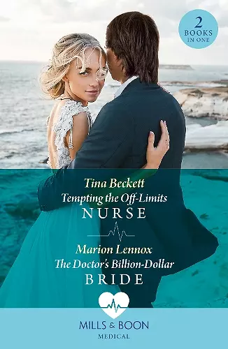 Tempting The Off-Limits Nurse / The Doctor's Billion-Dollar Bride cover