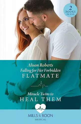 Falling For Her Forbidden Flatmate / Miracle Twins To Heal Them cover