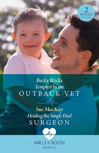 Tempted By The Outback Vet / Healing The Single Dad Surgeon cover