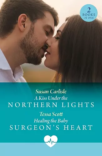 A Kiss Under The Northern Lights / Healing The Baby Surgeon's Heart cover