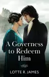 A Governess To Redeem Him cover