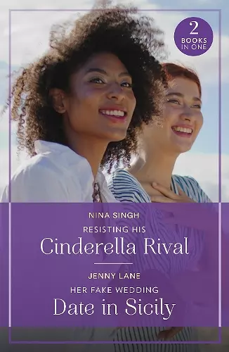 Resisting His Cinderella Rival / Her Fake Wedding Date In Sicily cover
