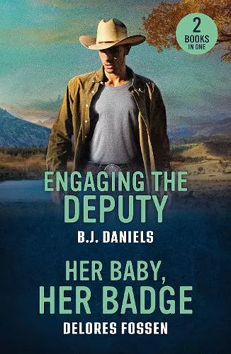 Engaging The Deputy / Her Baby, Her Badge cover