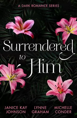 Surrendered To Him: A Dark Romance Series cover