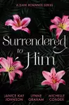 Surrendered To Him: A Dark Romance Series cover