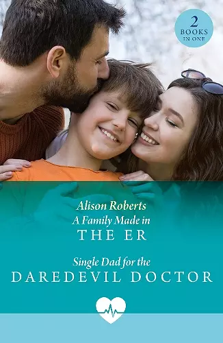 A Family Made In The Er / Single Dad For The Daredevil Doctor cover