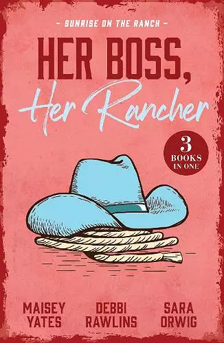 Her Boss, Her Rancher: Sunrise On The Ranch cover