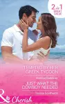 Tempted By Her Greek Tycoon / Just What The Cowboy Needed cover