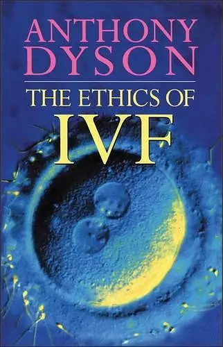 Ethics Of In Vitro Fertilisation cover