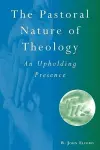 The Pastoral Nature of Theology cover