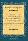 Classification of the Collection to Illustrate the Animal Resources of the United States: A List of Substances Derived From the Animal Kingdom, With Synopsis of the Useful and Injurious Animals, and a Classification of the Methods of Capture and Util... cover