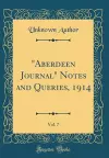 "Aberdeen Journal" Notes and Queries, 1914, Vol. 7 (Classic Reprint) cover