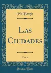 Las Ciudades, Vol. 1 (Classic Reprint) cover