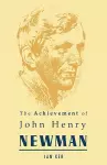 Achievement of John Henry Newman cover