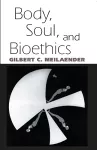 Body, Soul, and Bioethics cover