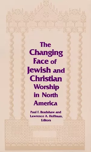 Changing Face of Jewish and Christian Worship in North America cover