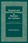 Exegesis and Spiritual Pedagogy in Maximus the Confessor cover