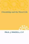 Friendship and the Moral Life cover