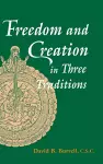 Freedom and Creation in Three Traditions cover