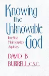 Knowing the Unknowable God cover