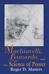 Machiavelli, Leonardo, and the Science of Power cover