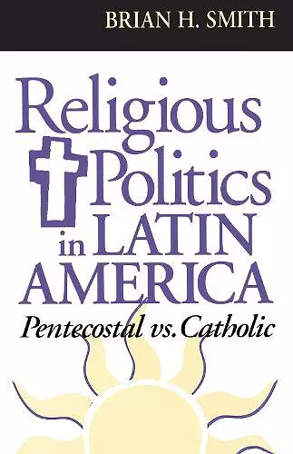 Religious Politics in Latin America, Pentecostal vs. Catholic cover