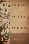 Adventures in Philosophy at Notre Dame cover