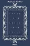 Water and the Word, Volume I cover