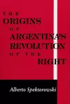 Origins of Argentina’s Revolution of the Right cover