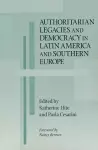 Authoritarian Legacies and Democracy in Latin America and Southern Europe cover