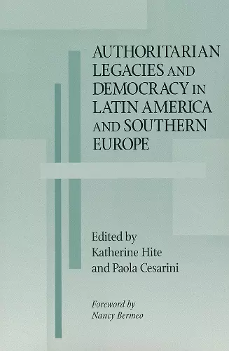 Authoritarian Legacies and Democracy in Latin America and Southern Europe cover