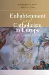 Enlightenment and Catholicism in Europe cover