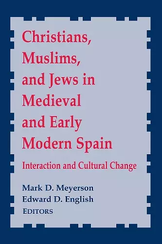 Christians, Muslims, and Jews in Medieval and Early Modern Spain cover