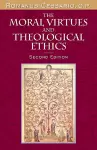 The Moral Virtues and Theological Ethics, Second Edition cover