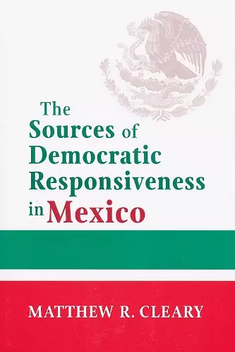 The Sources of Democratic Responsiveness in Mexico cover