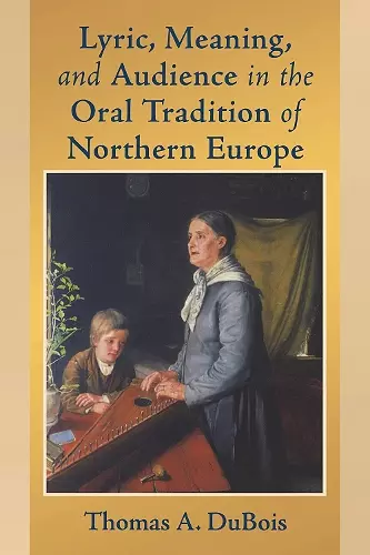 Lyric, Meaning, and Audience in the Oral Tradition of Northern Europe cover