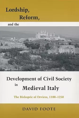 Lordship, Reform, and the Development of Civil Society in Medieval Italy cover
