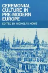 Ceremonial Culture in Pre-Modern Europe cover