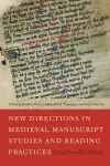 New Directions in Medieval Manuscript Studies and Reading Practices cover
