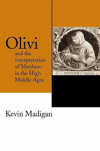 Olivi and the Interpretation of Matthew in the High Middle Ages cover