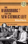 The Harrisburg 7 and the New Catholic Left cover