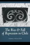 Rise and Fall of Repression in Chile cover